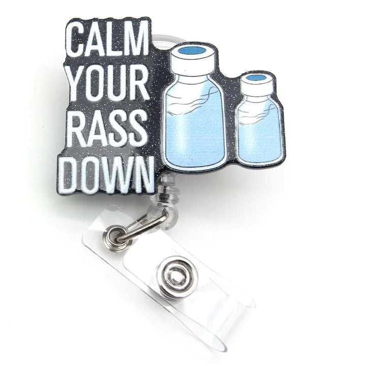 Nurse Badge Reel Retractable (Calm Your Rass Down)