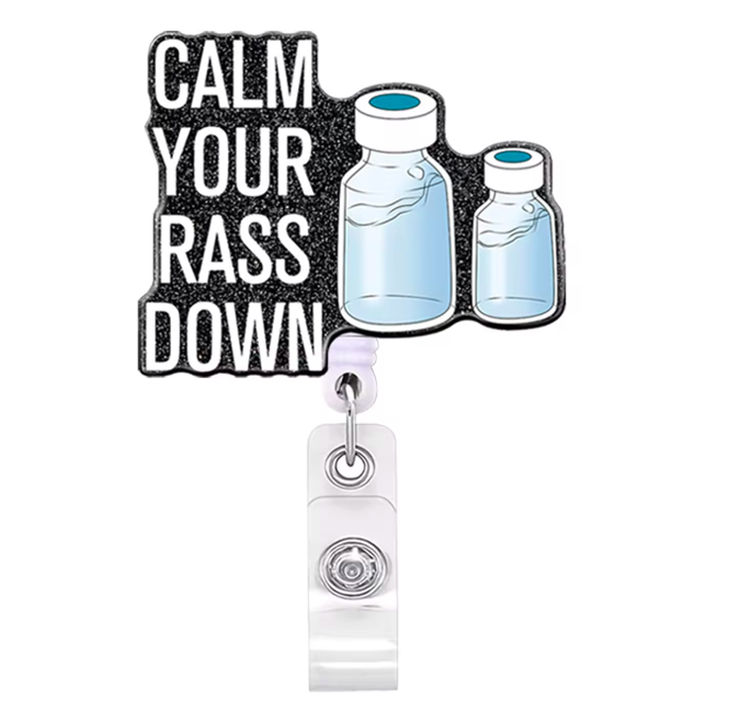 Nurse Badge Reel Retractable (Calm Your Rass Down)